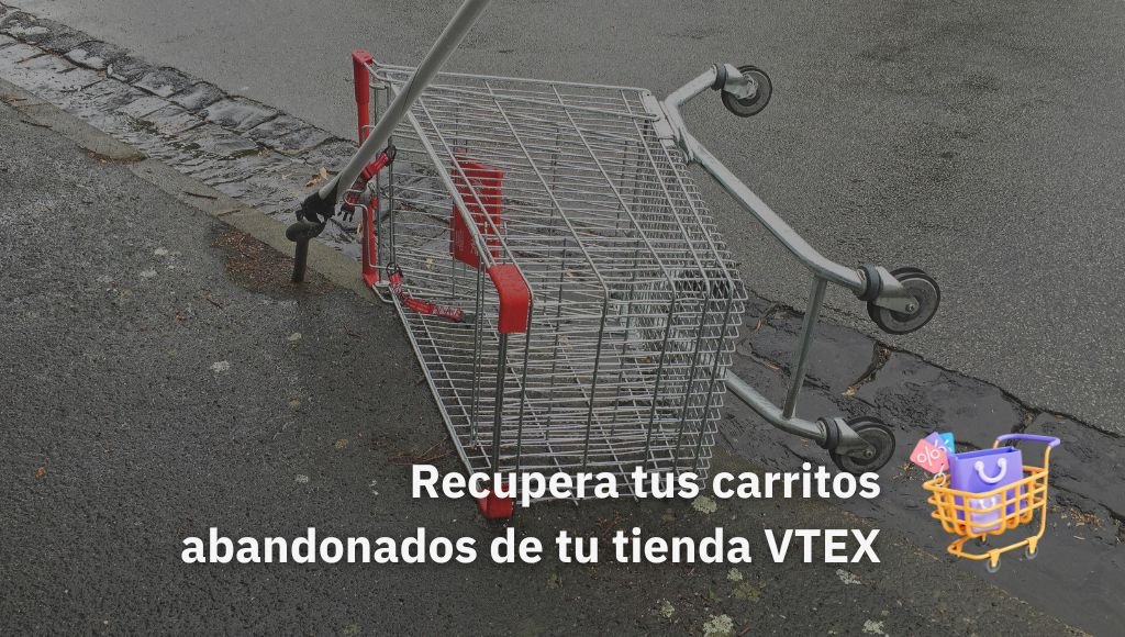 Recuperando carritos abandonados en tiendas vtex