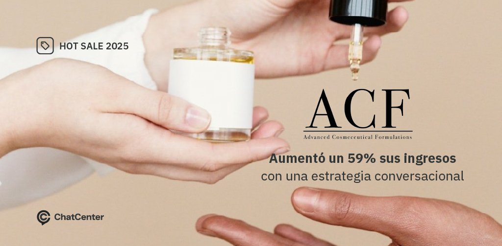 Cómo ACF aumentó sus ingresos un 59% en Hot Sale con una estrategia conversacional