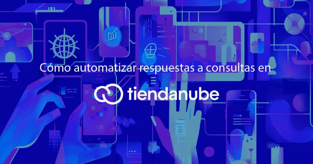 cómo automatizar respuestas a consultas en Tiendanube con WhatsApp e inteligencia artificial