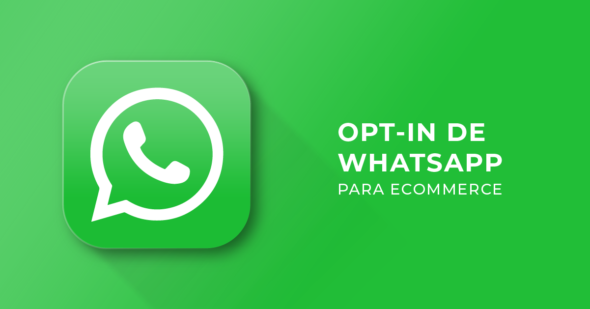 Opt-in de WhatsApp para crear una base de contactos con consentimiento en eCommerce